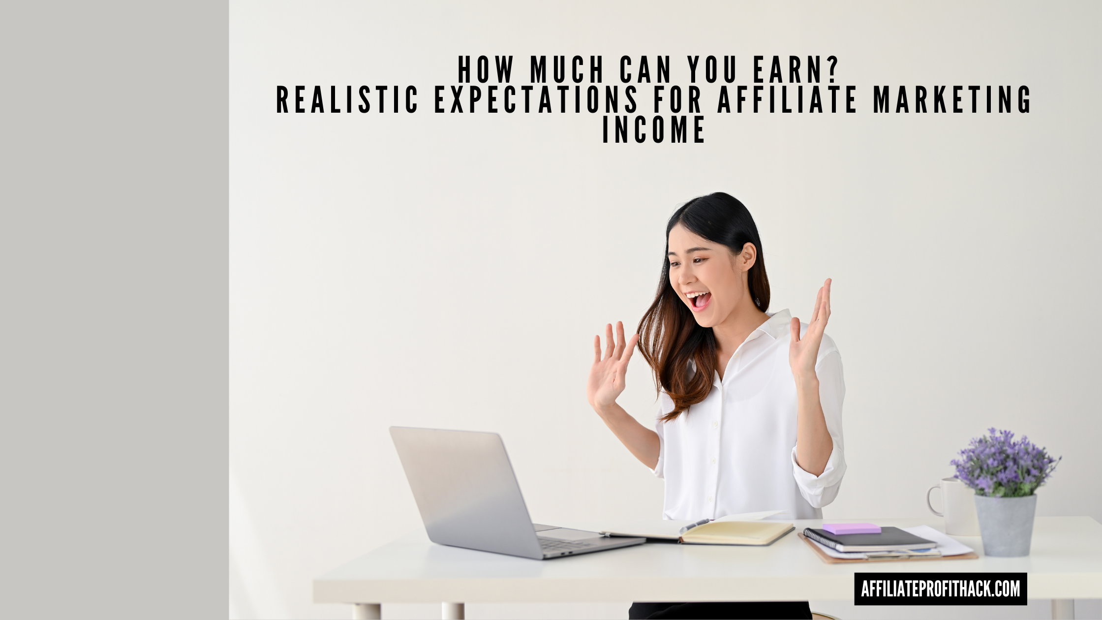 How Much Can You Earn? Realistic Expectations for Affiliate Marketing Income