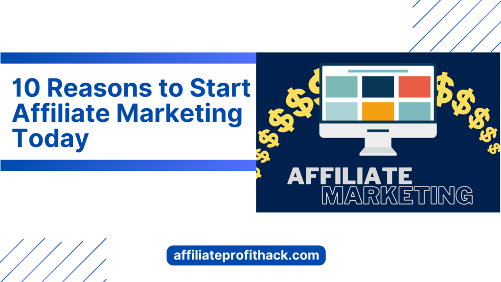 10 Reasons to Start Affiliate Marketing Today