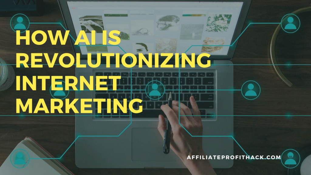 How AI Is Revolutionizing Internet Marketing