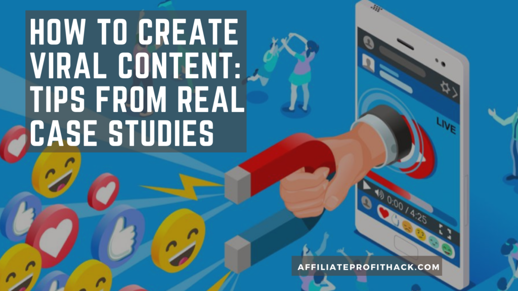 How to Create Viral Content: Tips from Real Case Studies