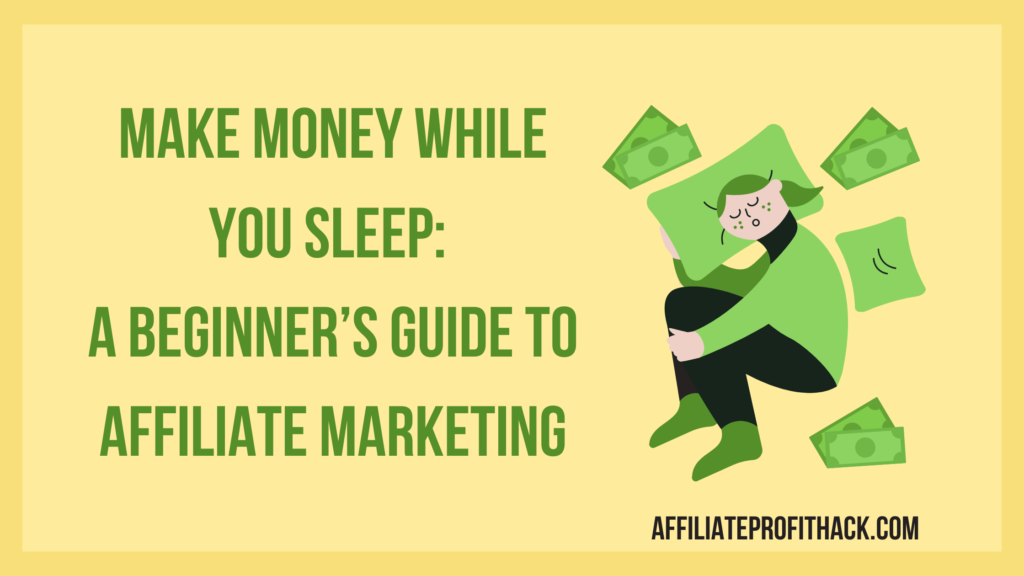 Make Money While You Sleep A Beginner’s Guide to Affiliate Marketing