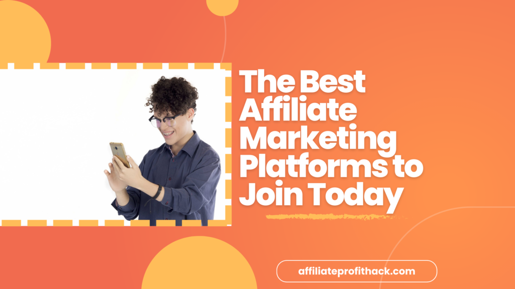 The Best Affiliate Marketing Platforms to Join Today