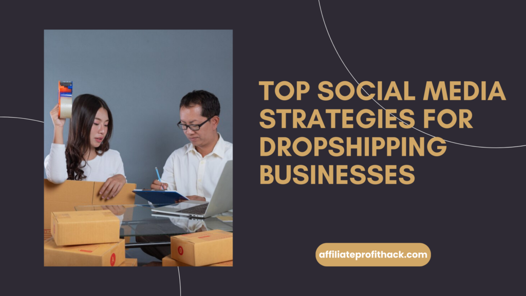 Top Social Media Strategies for Dropshipping Businesses