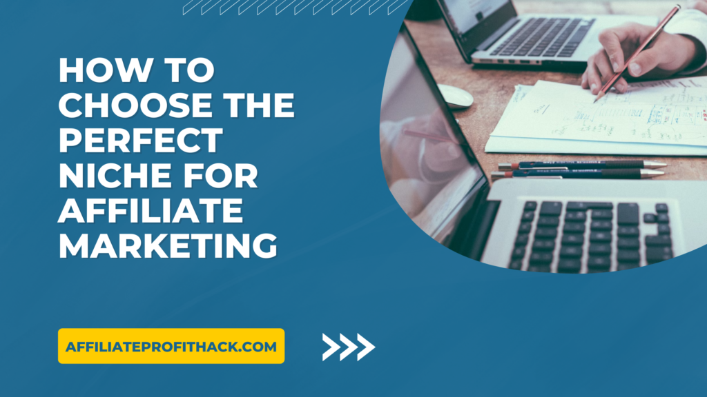 How to Choose the Perfect Niche for Affiliate Marketing