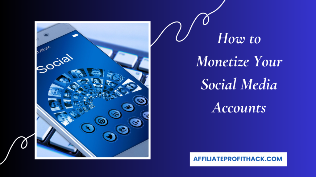 How to Monetize Your Social Media Accounts