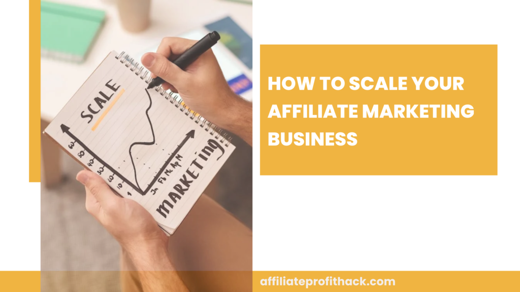 How to Scale Your Affiliate Marketing Business