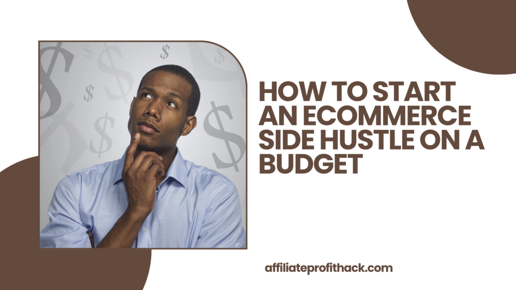 How to Start an Ecommerce Side Hustle on a Budget