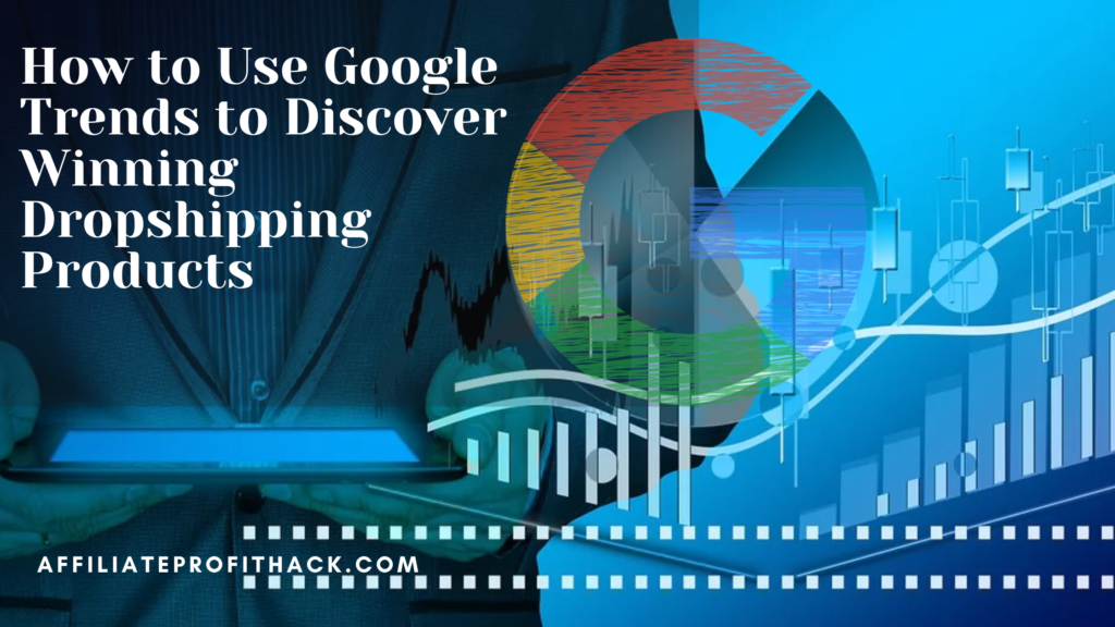 How to Use Google Trends to Discover Winning Dropshipping Products