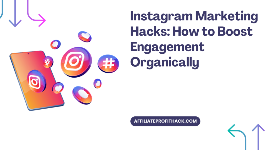 Instagram Marketing Hacks: How to Boost Engagement Organically