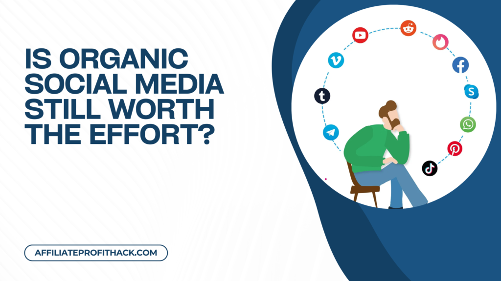 Is Organic Social Media Still Worth the Effort?