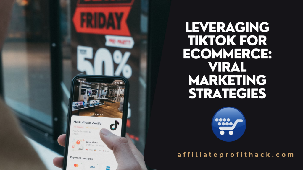 Leveraging TikTok for eCommerce: Viral Marketing Strategies