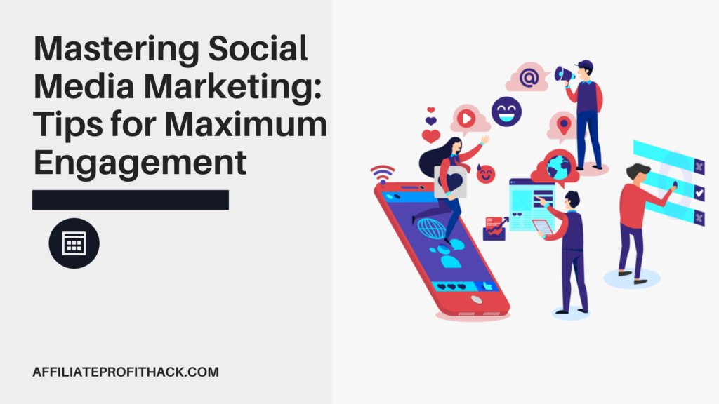 Mastering Social Media Marketing Tips for Maximum Engagement