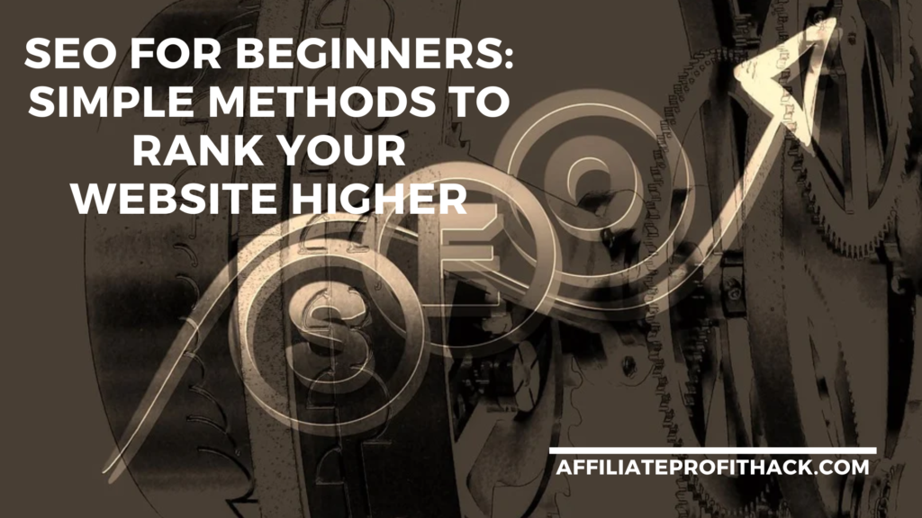 SEO for Beginners Simple Methods to Rank Your Website Higher