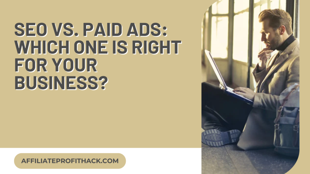 SEO vs. Paid Ads: Which One Is Right for Your Business?