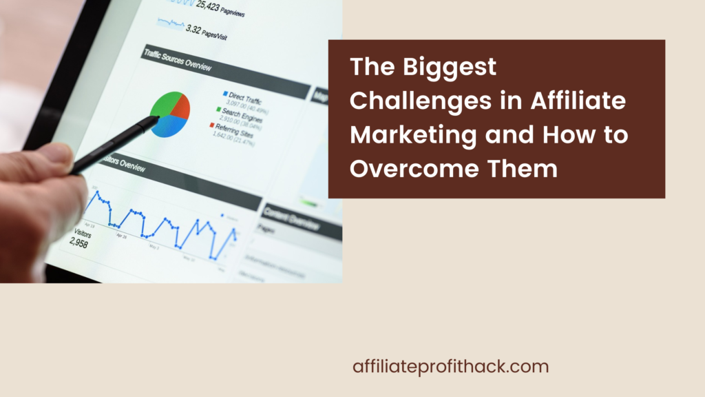 The Biggest Challenges in Affiliate Marketing and How to Overcome Them