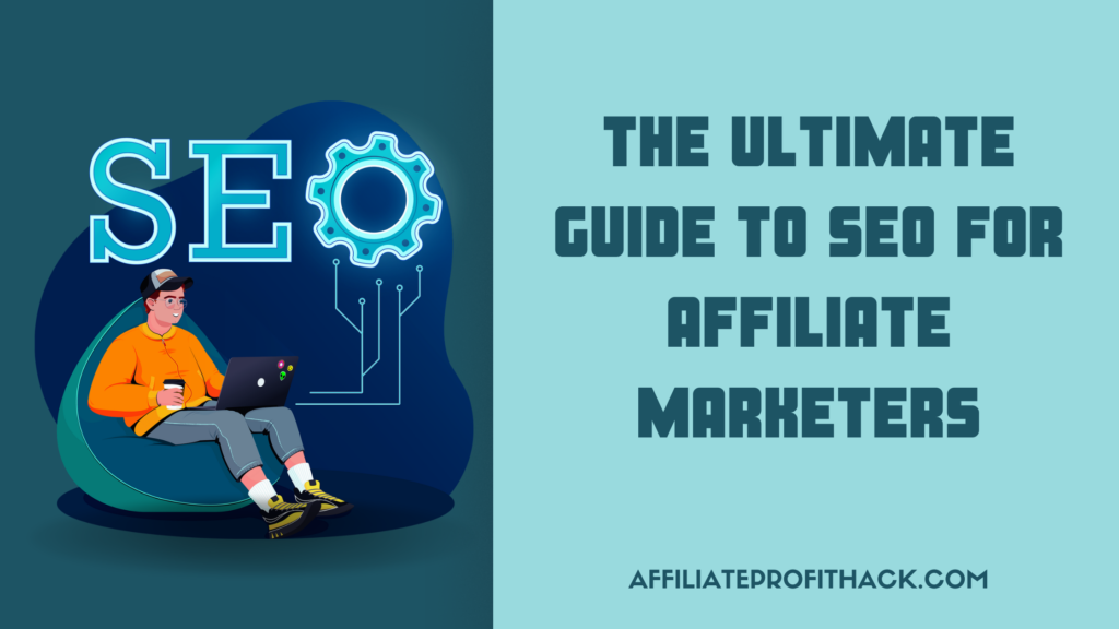 The Ultimate Guide to SEO for Affiliate Marketers