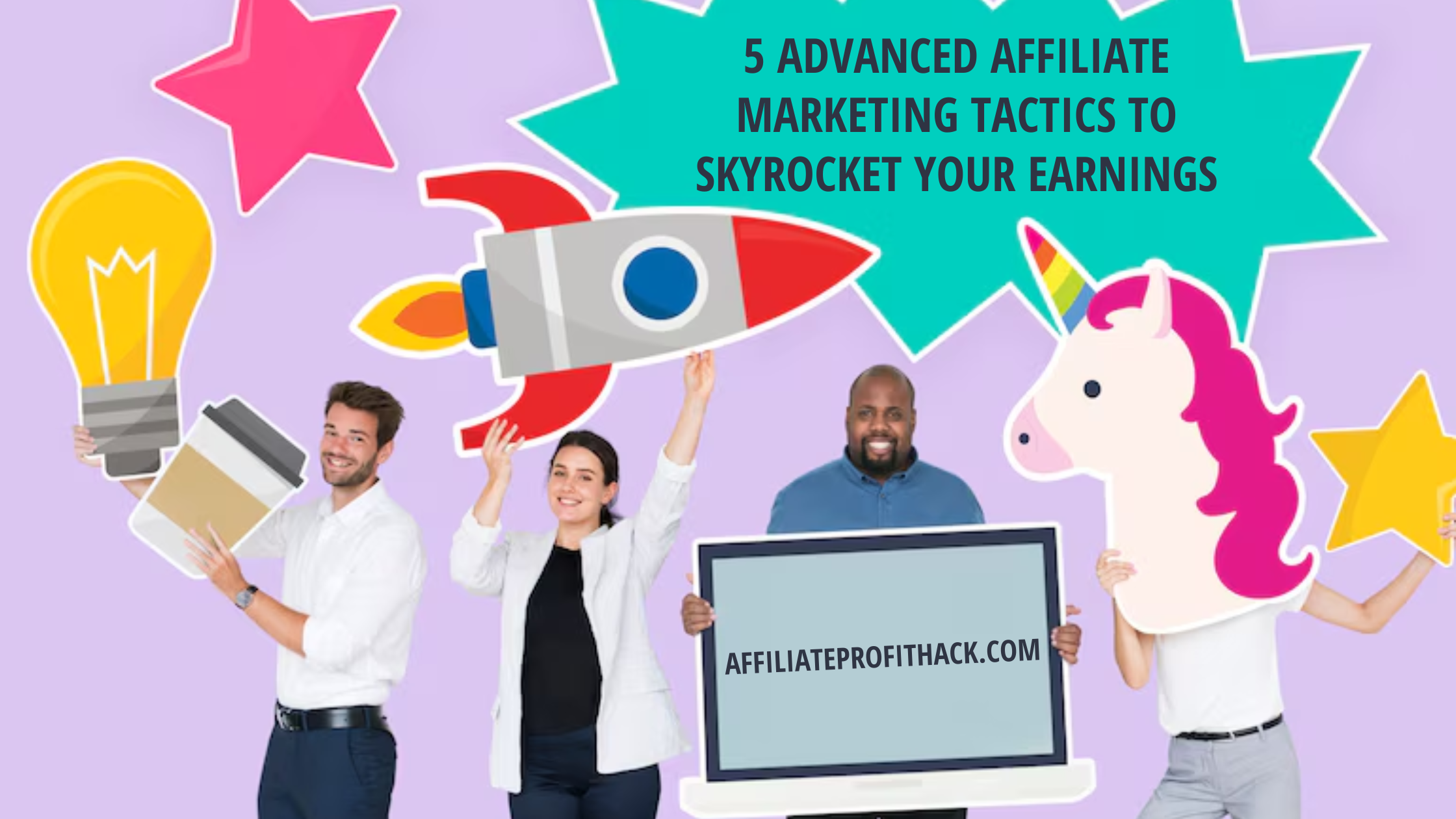 5 Advanced Affiliate Marketing Tactics to Skyrocket Your Earnings