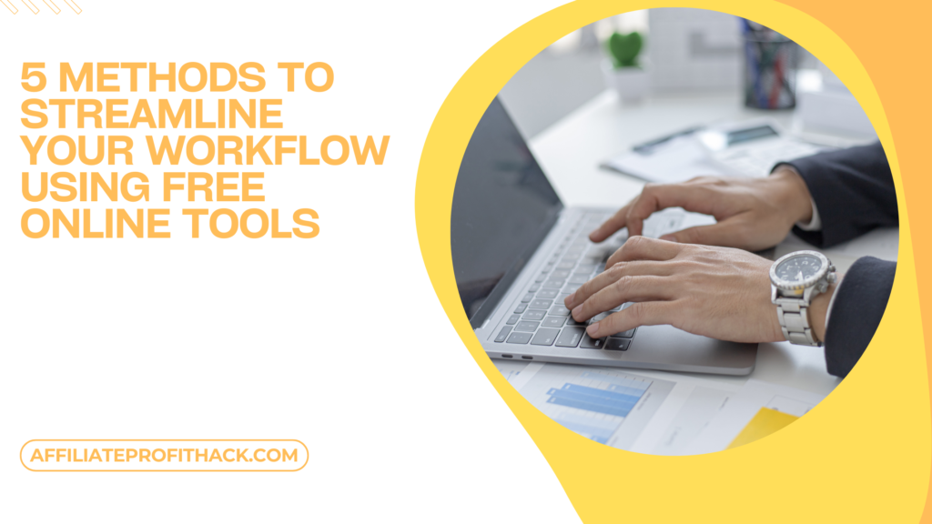 5 Methods to Streamline Your Workflow Using Free Online Tools