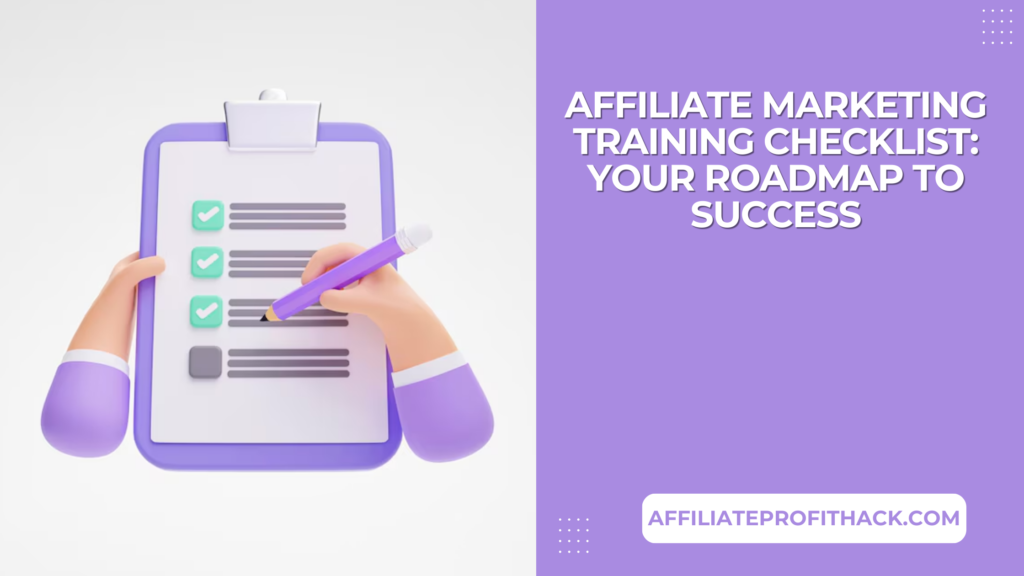 Affiliate Marketing Training Checklist: Your Roadmap to Success