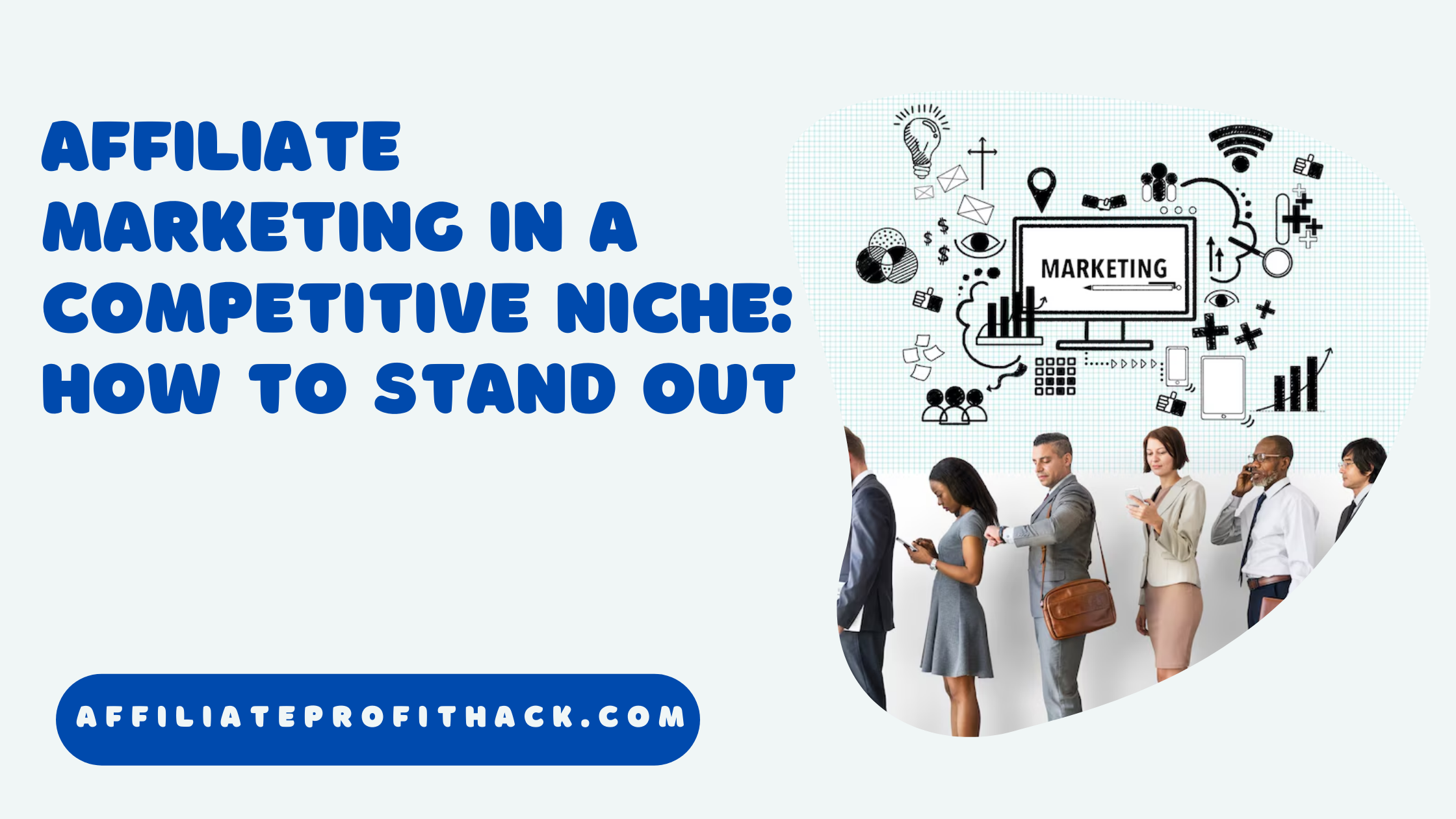 Affiliate Marketing in a Competitive Niche: How to Stand Out