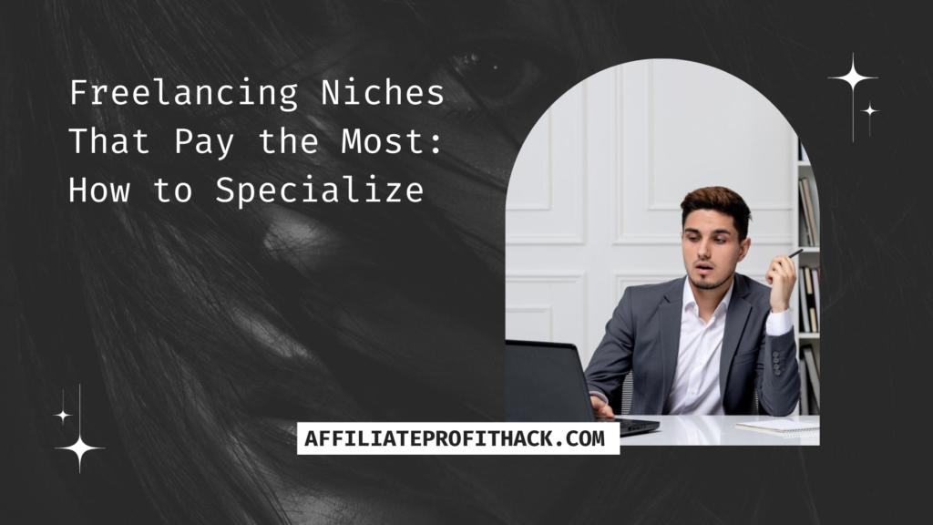 Freelancing Niches That Pay the Most: How to Specialize