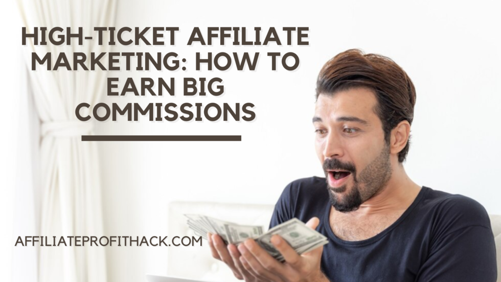 High-Ticket Affiliate Marketing How to Earn Big Commissions