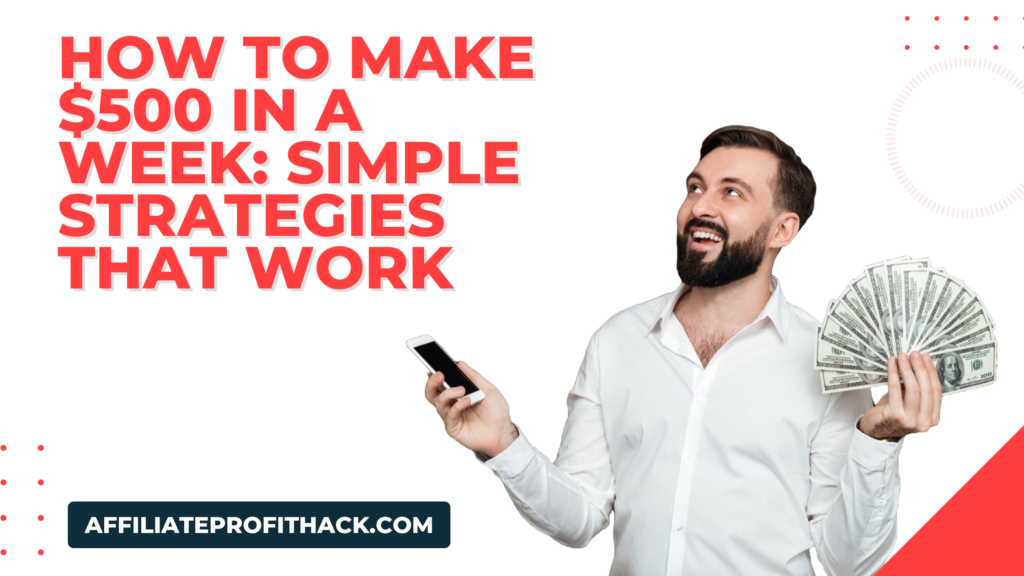 How to Make $500 in a Week: Simple Strategies That Work