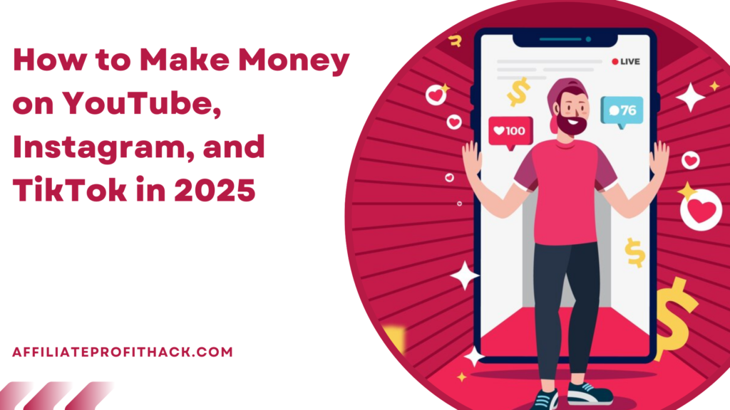 How to Make Money on YouTube, Instagram, and TikTok in 2025