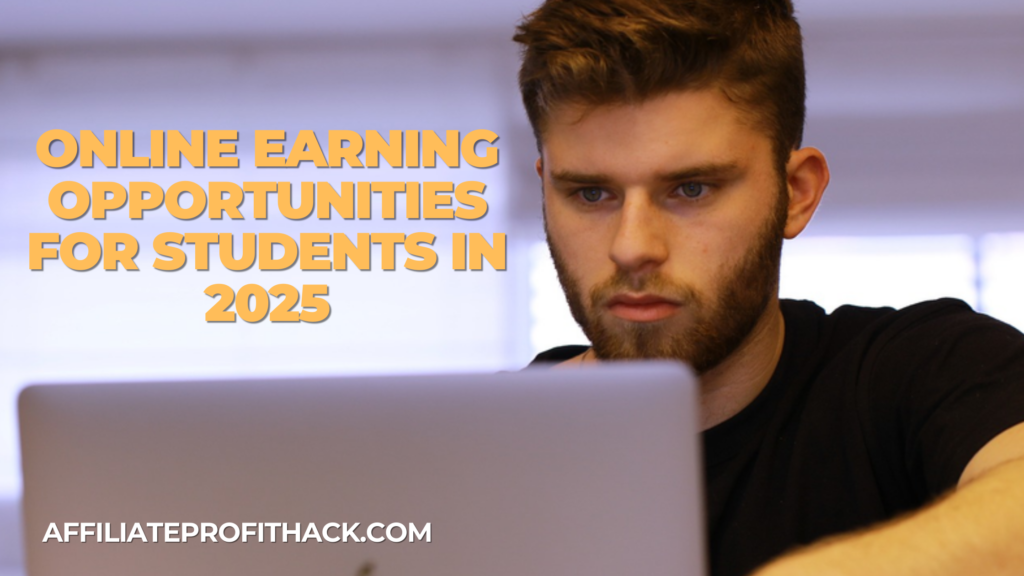 Online Earning Opportunities for Students in 2025