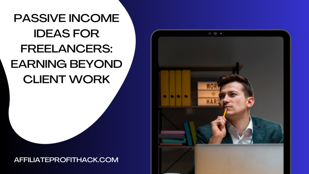 Passive Income Ideas for Freelancers Earning Beyond Client Work