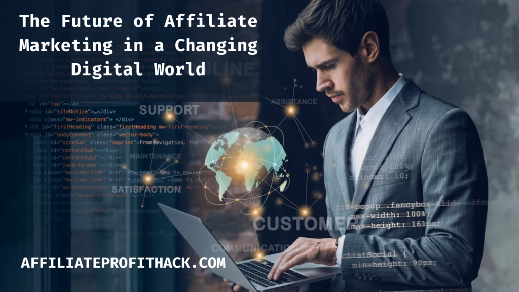 The Future of Affiliate Marketing in a Changing Digital World