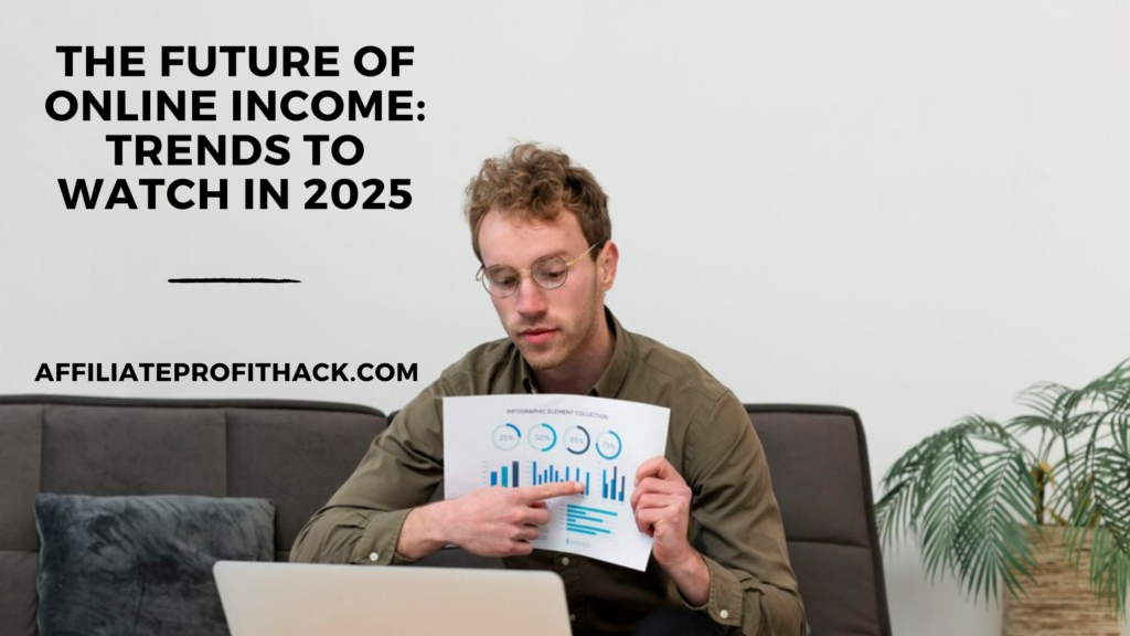 The Future of Online Income Trends to Watch in 2025