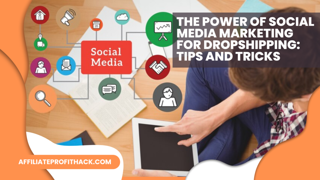 The Power of Social Media Marketing for Dropshipping Tips and Tricks