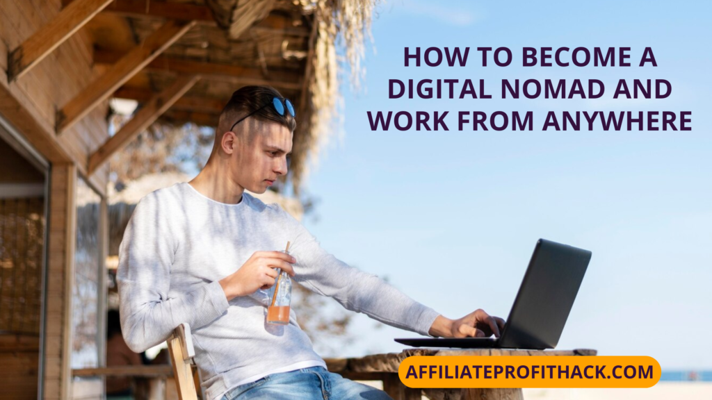 How to Become a Digital Nomad and Work from Anywhere