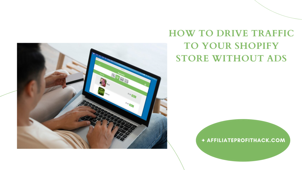 How to Drive Traffic to Your Shopify Store Without Ads