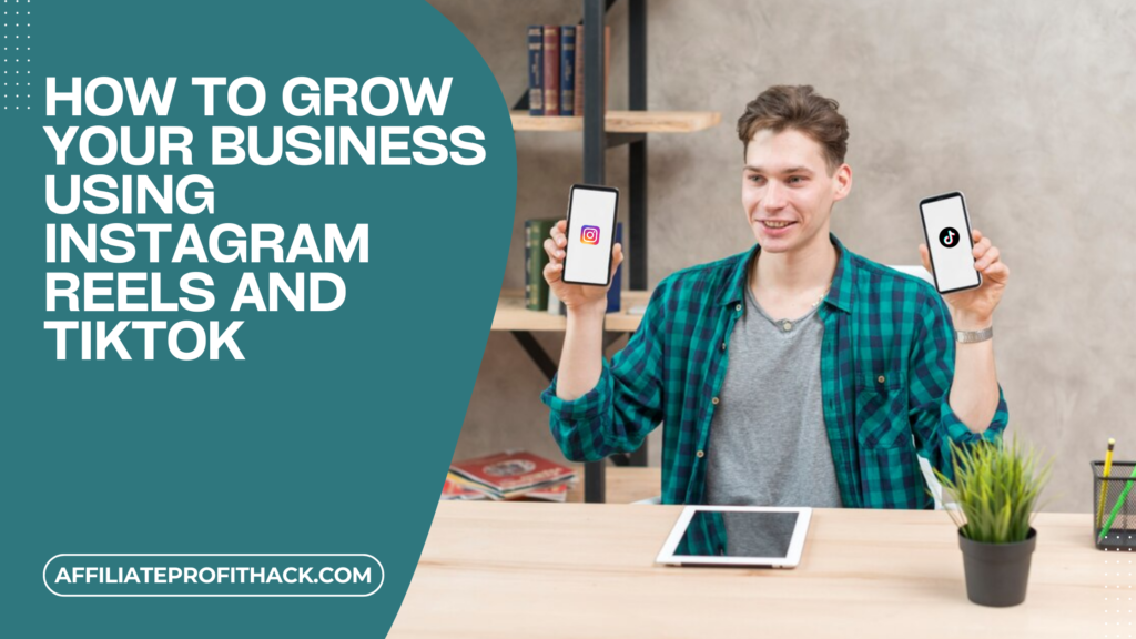How to Grow Your Business Using Instagram Reels and TikTok