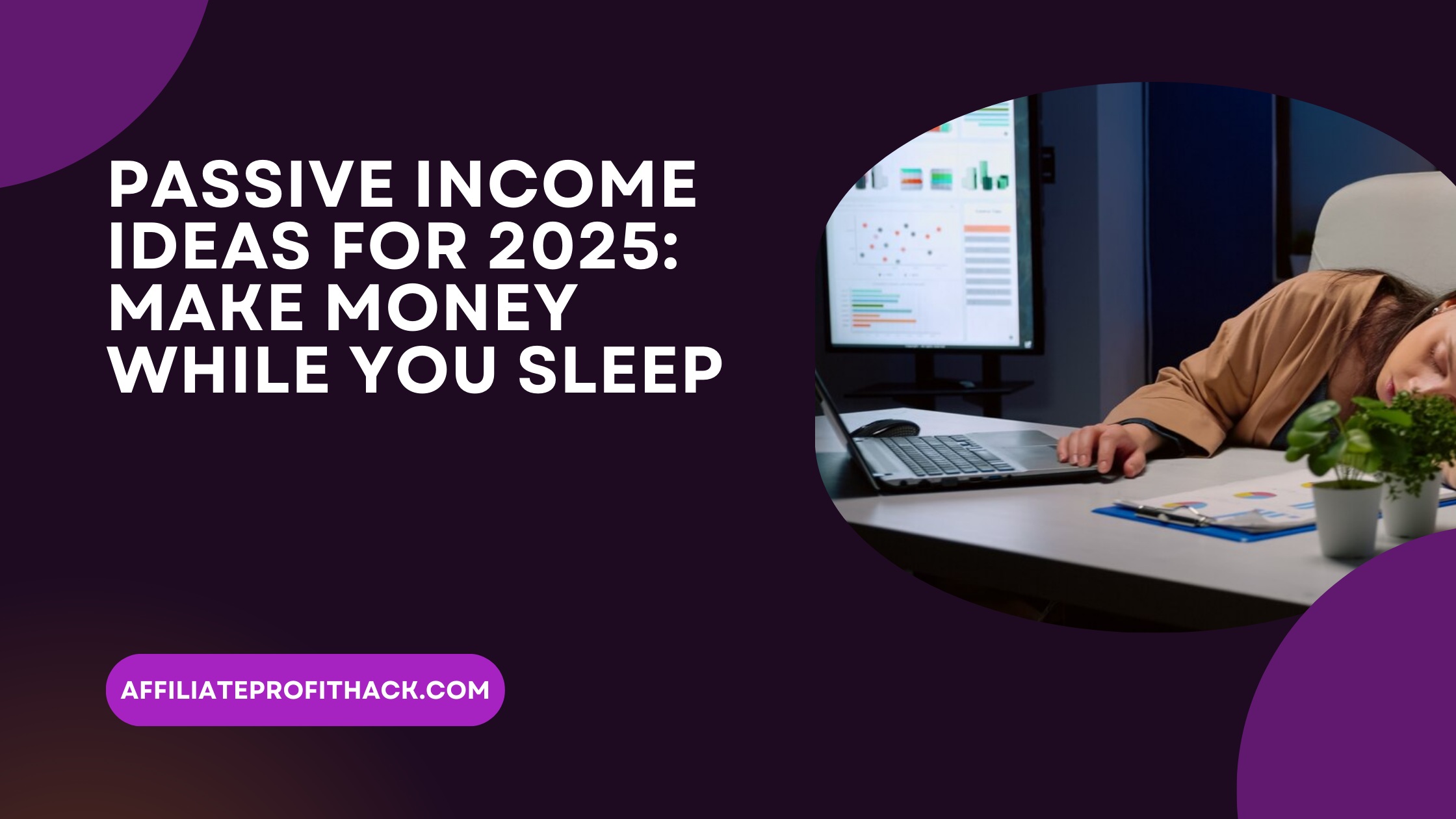 Passive Income Ideas for 2025: Make Money While You Sleep