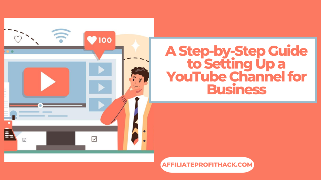 A Step-by-Step Guide to Setting Up a YouTube Channel for Business