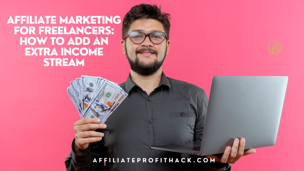 Affiliate Marketing for Freelancers How to Add an Extra Income Stream