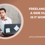 Freelancing as a Side Hustle Is It Worth It