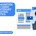 How to Monetize a Blog Using Smart Internet Marketing Tactics