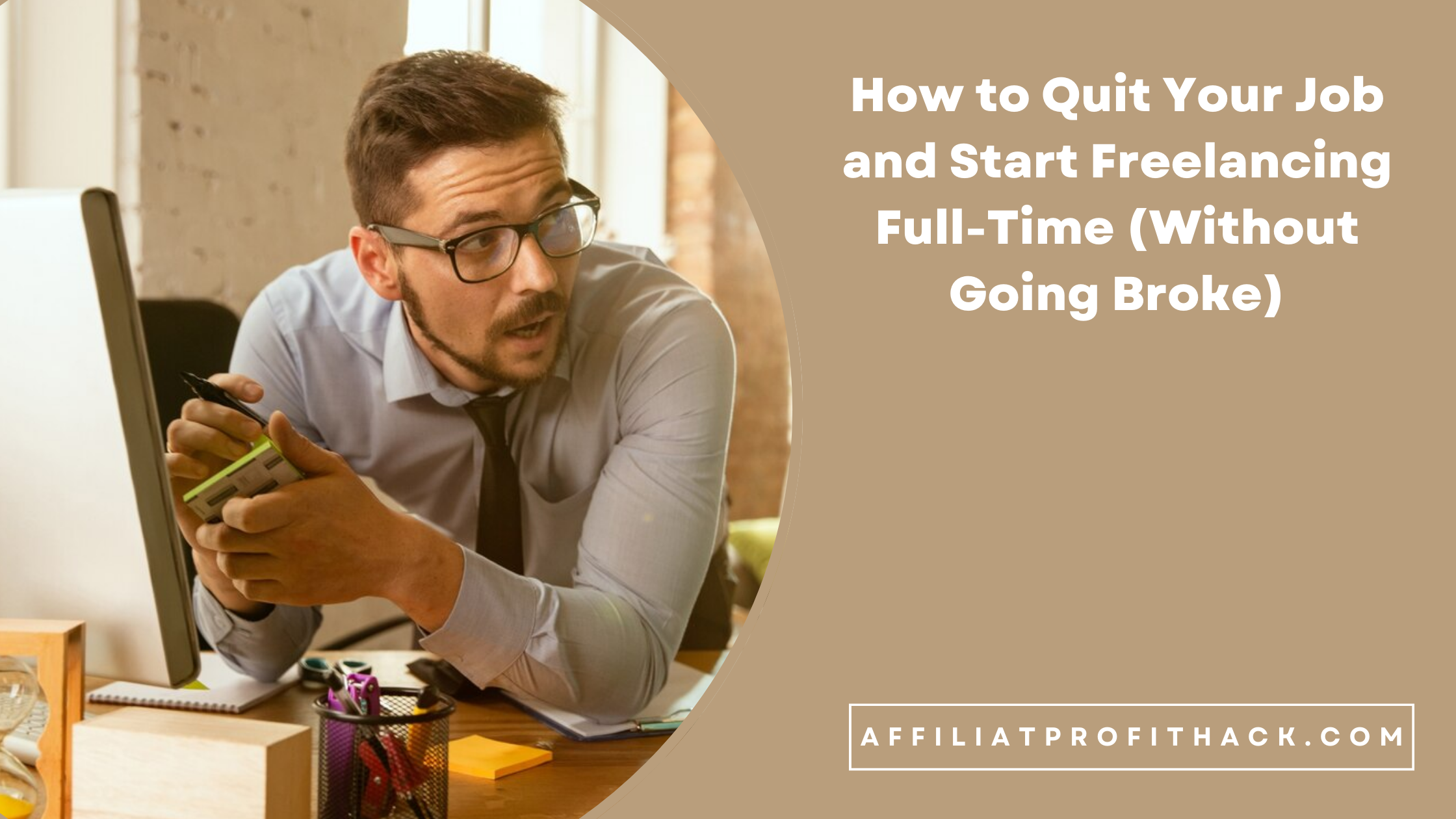 How to Quit Your Job and Start Freelancing Full-Time (Without Going Broke)