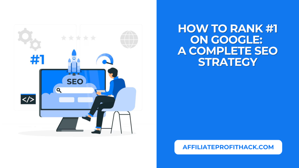 How to Rank #1 on Google A Complete SEO Strategy