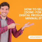 How to Sell DFY (Done-For-You) Digital Products with Minimal Effort