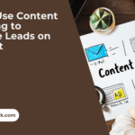 How to Use Content Marketing to Generate Leads on Autopilot