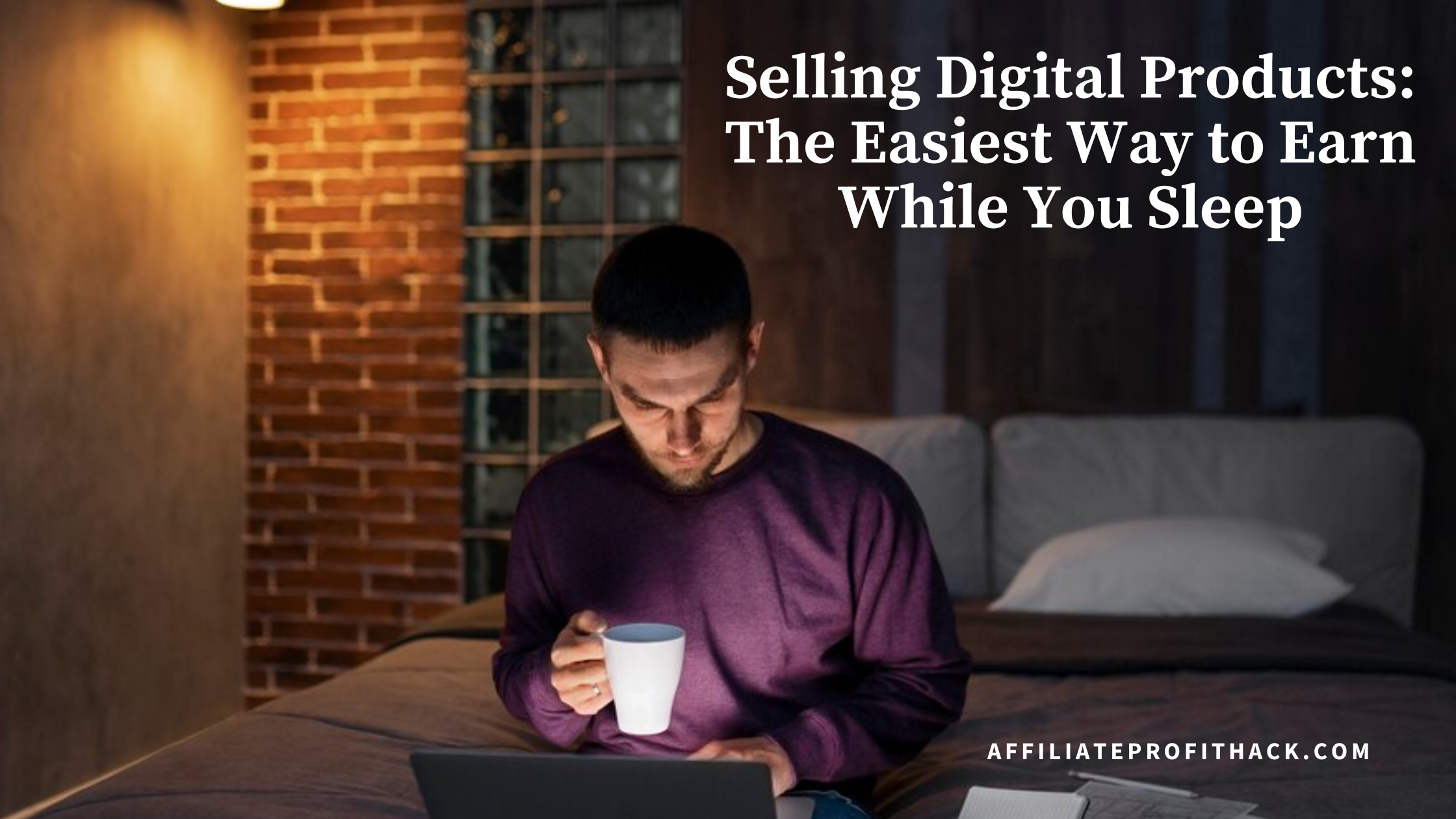 Selling Digital Products: The Easiest Way to Earn While You Sleep