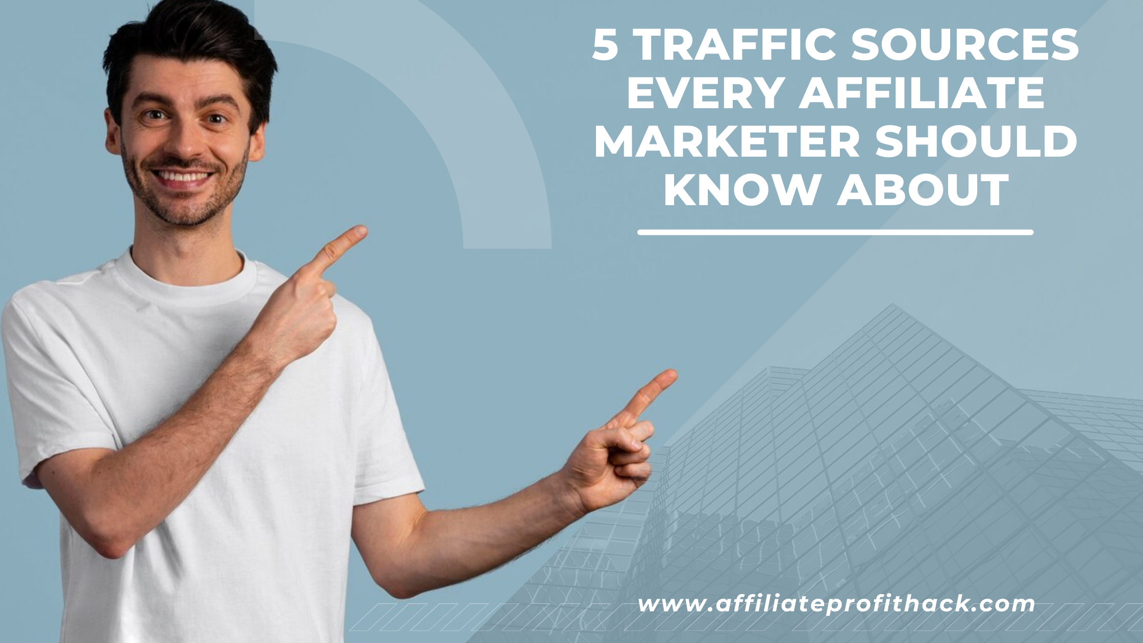 5 Traffic Sources Every Affiliate Marketer Should Know About