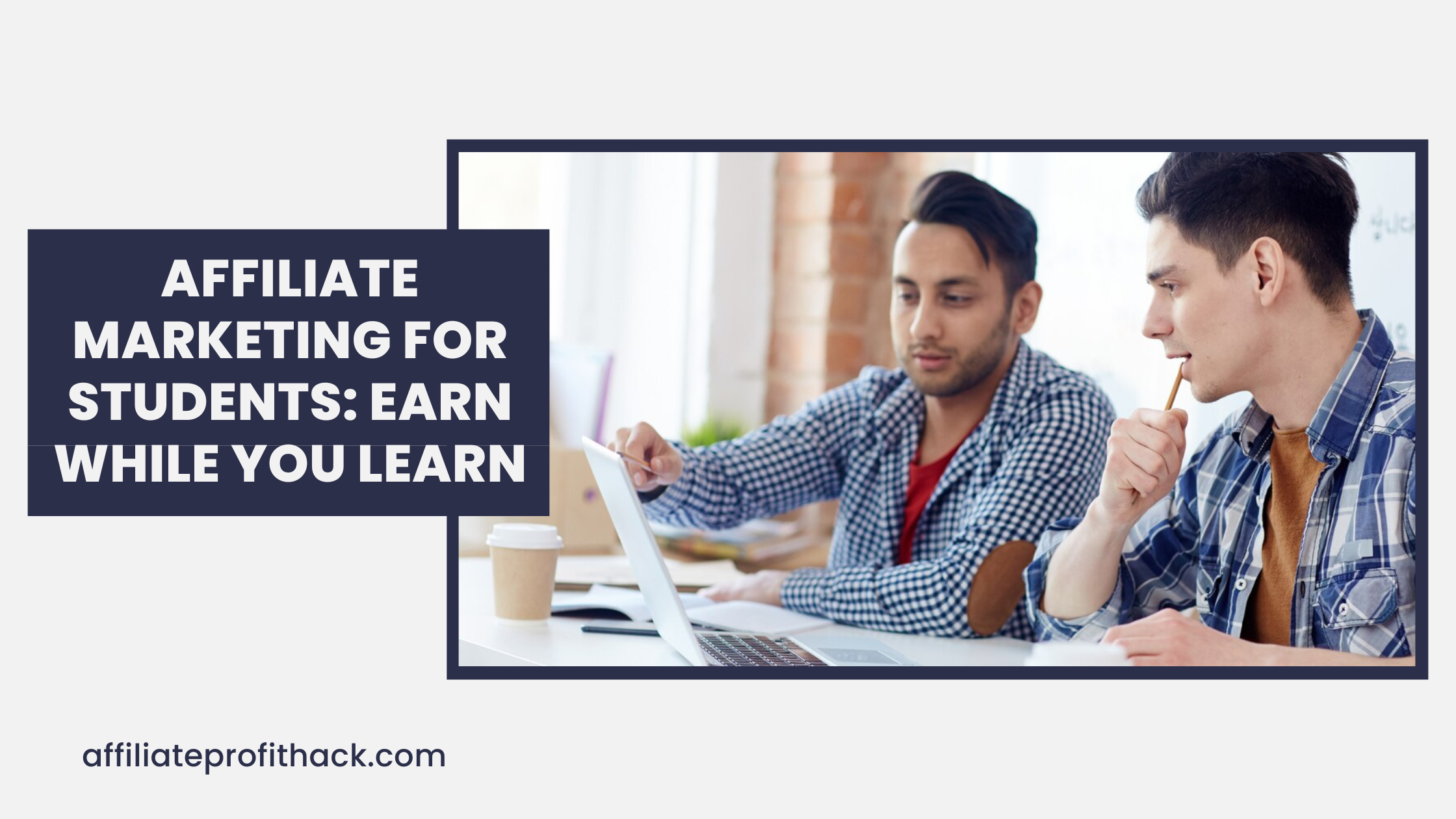Affiliate Marketing for Students: Earn While You Learn
