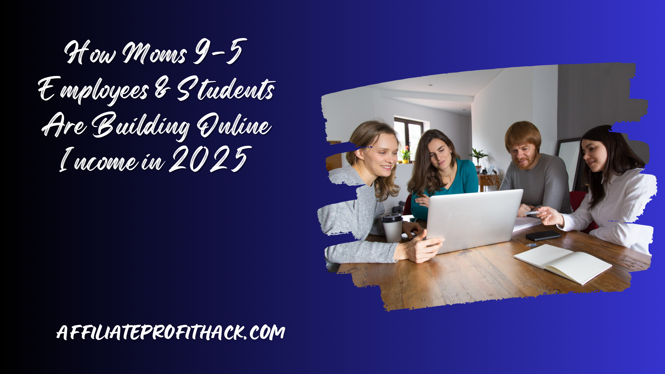 How Moms 9-5 Employees & Students Are Building Online Income in 2025