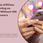 How to Do Affiliate Marketing on Instagram Without 10K Followers